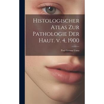Histologischer Atlas zur Pathologie der Haut. v. 4, 1900