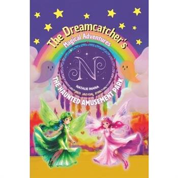 The Dreamcatcher's Magical Adventures - The Haunted Amusement Park