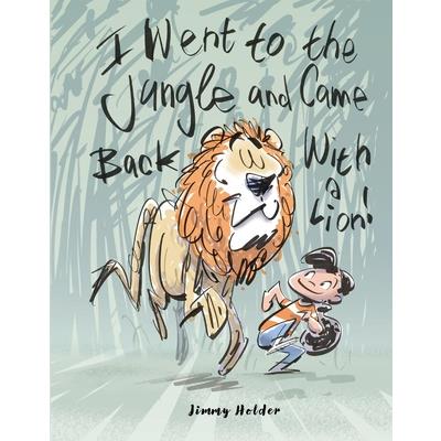 I Went to the Jungle and Came Back with a Lion