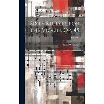 Sixty Studies for the Violin, Op. 45; Volume 2