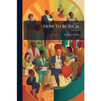 How To Be Rich How To Be Rich