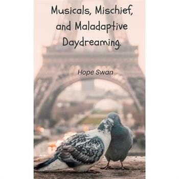 Musicals, Mischief and Maladaptive Daydreaming.