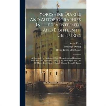 Yorkshire Diaries And Autobiographies In The Seventeenth And Eighteenth Centuries