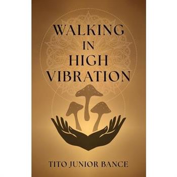 Walking in High Vibration