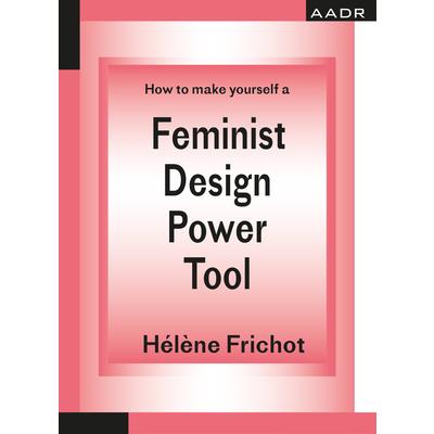 How to Make Yourself a Feminist Design Power Tool