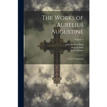 The Works of Aurelius Augustine