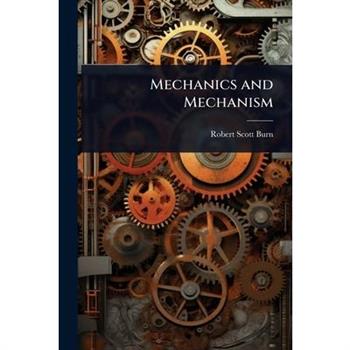 Mechanics and Mechanism