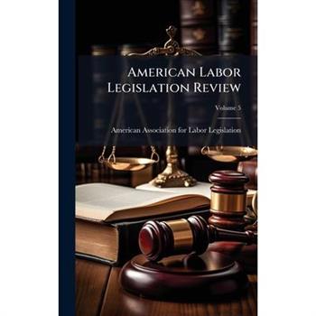 American Labor Legislation Review