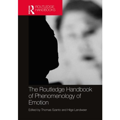 The Routledge Handbook of Phenomenology of EmotionTheRoutledge Handbook of Phenomenology o
