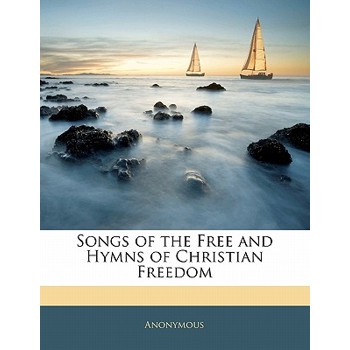 Songs of the Free and Hymns of Christian Freedom