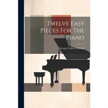 Twelve Easy Pieces For The Piano