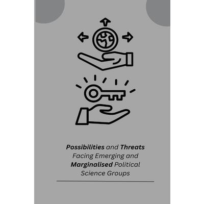 Possibilities and Threats Facing Emerging and Marginalised Political Science Groups