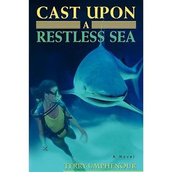 Cast upon a Restless Sea