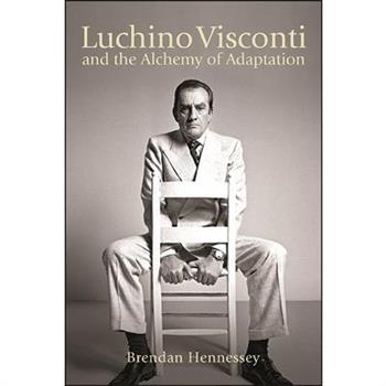 Luchino Visconti and the Alchemy of Adaptation