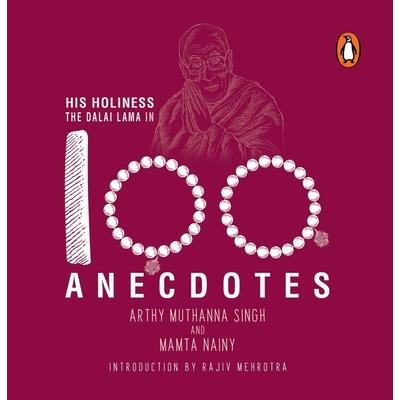 His Holiness the Dalai Lama in 100 Anecdotes