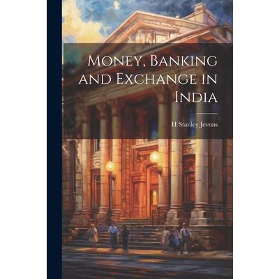 Money, Banking and Exchange in India