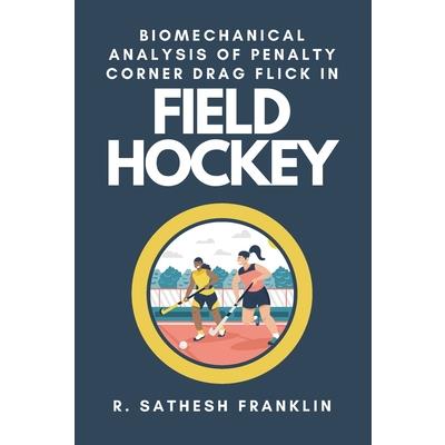 Biomechanical Analysis of Penalty Corner Drag Flick in Field Hockey