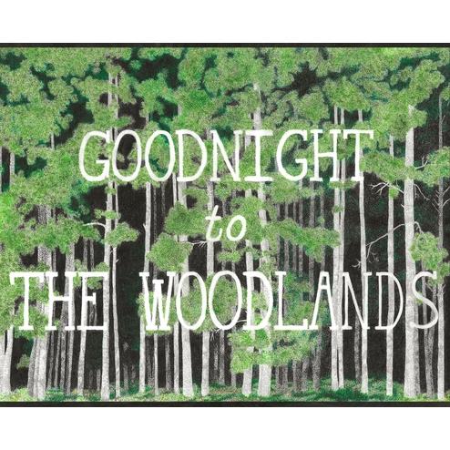 Goodnight to The Woodlands