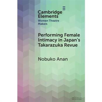 Performing Female Intimacy in Japan's Takarazuka Revue