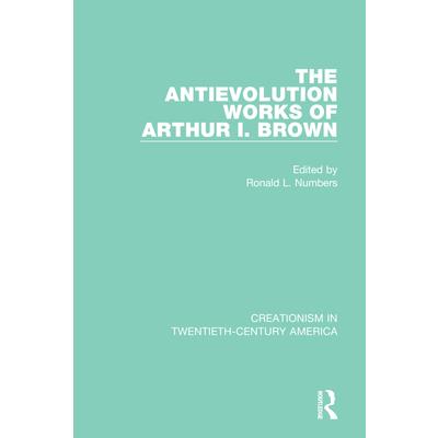 The Antievolution Works of Arthur I. Brown