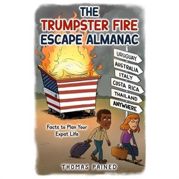 The Trumpster Fire Escape Almanac