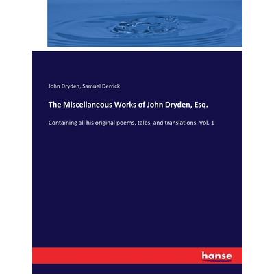 The Miscellaneous Works of John Dryden, Esq.