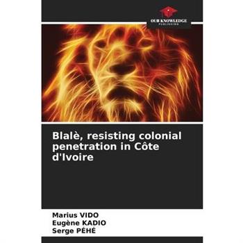 Blal癡, resisting colonial penetration in C繫te d’Ivoire