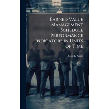 Earned Value Management Schedule Performance Indicators in Units of Time