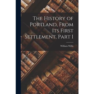 The History of Portland, from its First Settlement, Part I