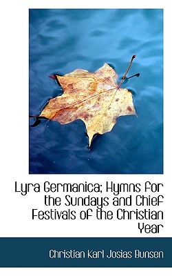 Lyra Germanica; Hymns for the Sundays and Chief Festivals of the Christian Year