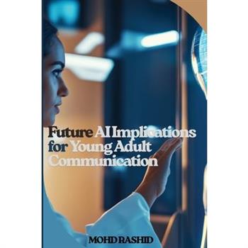 Future AI Implications for Young Adult Communication