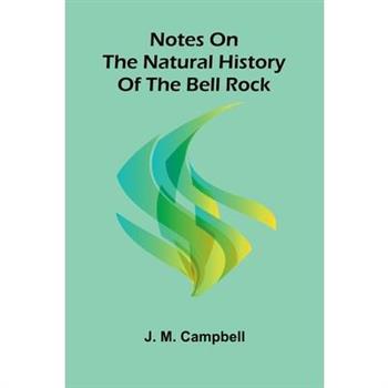 Notes On The Natural History Of The Bell Rock