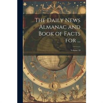 The Daily News Almanac and Book of Facts for ...; Volume 18