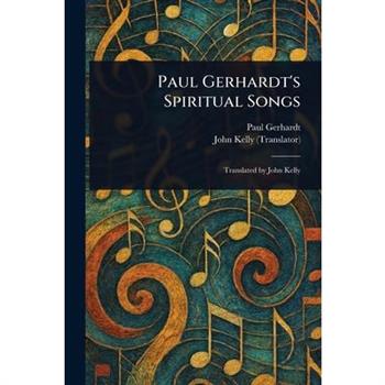 Paul Gerhardt's Spiritual Songs