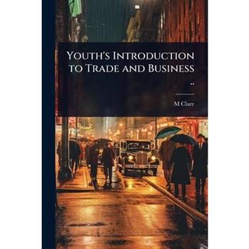Youth’s Introduction to Trade and Business ..