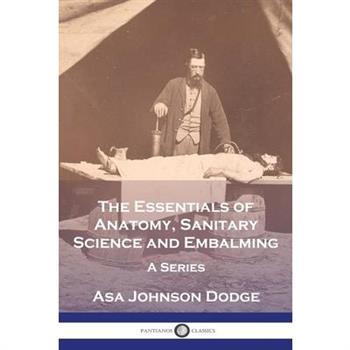 The Essentials of Anatomy, Sanitary Science and Embalming