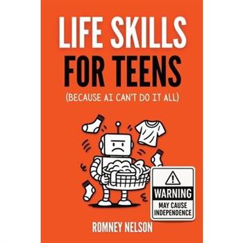 Life Skills for Teens - Because AI Can't Do It All