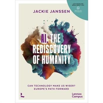 Ai, the Rediscovery of Humanity