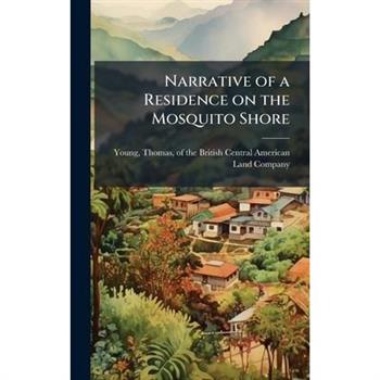 Narrative of a Residence on the Mosquito Shore