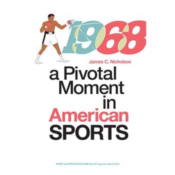 1968 - a Pivotal Moment in American Sports