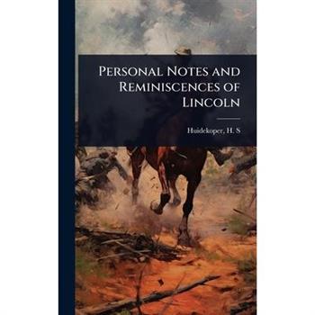 Personal Notes and Reminiscences of Lincoln