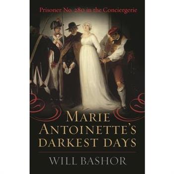 Marie Antoinette's Darkest Days