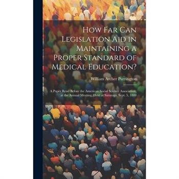 How Far Can Legislation Aid in Maintaining a Proper Standard of Medical Education?