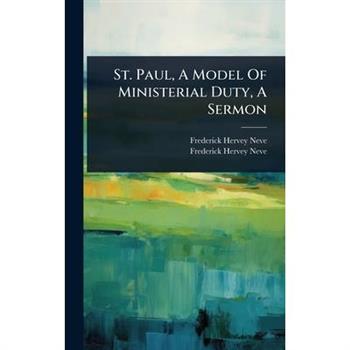 St. Paul, A Model Of Ministerial Duty, A Sermon