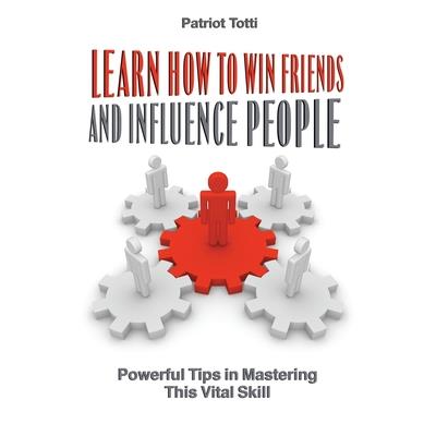Learn How to Win Friends and Influence People
