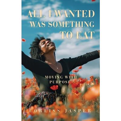 All I Wanted Was Something To Eat