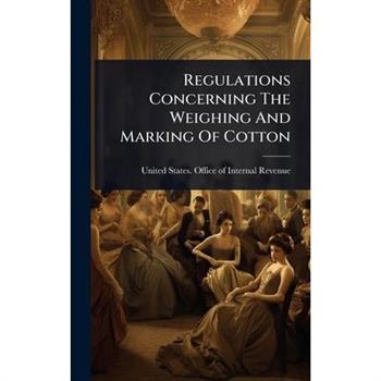 Regulations Concerning The Weighing And Marking Of Cotton