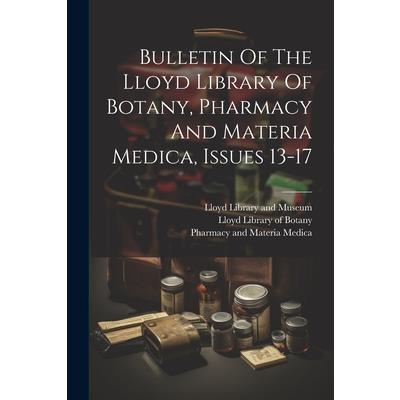 Bulletin Of The Lloyd Library Of Botany, Pharmacy And Materia Medica, Issues 13-17