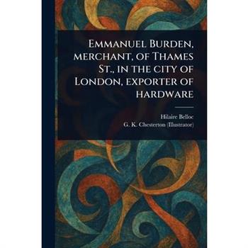 Emmanuel Burden, Merchant, of Thames St., in the City of London, Exporter of Hardware