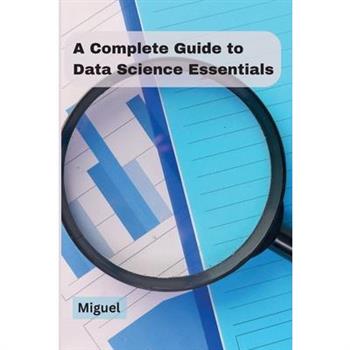 A Complete Guide to Data Science Essentials